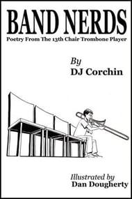 Band Nerds: Poetry from The 13th Chair Trombone Player book cover